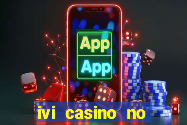 ivi casino no deposit bonus codes