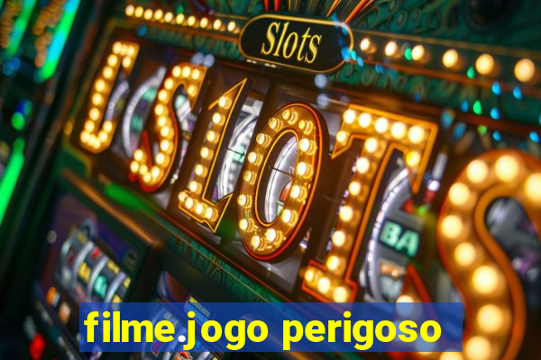 filme.jogo perigoso