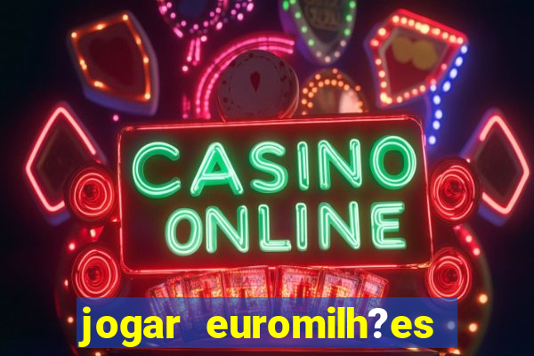 jogar euromilh?es online app