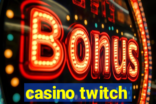 casino twitch