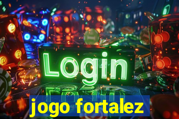 jogo fortalez