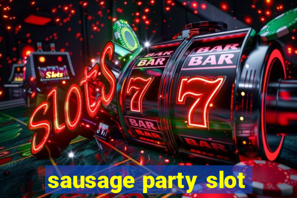 sausage party slot