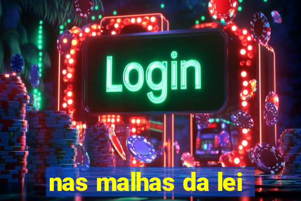 nas malhas da lei