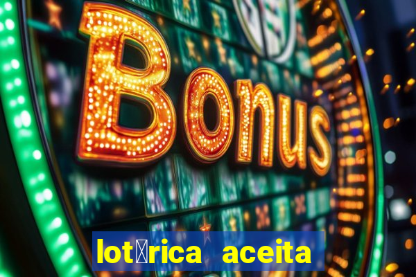 lot茅rica aceita pix para jogos