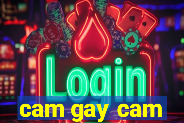 cam gay cam