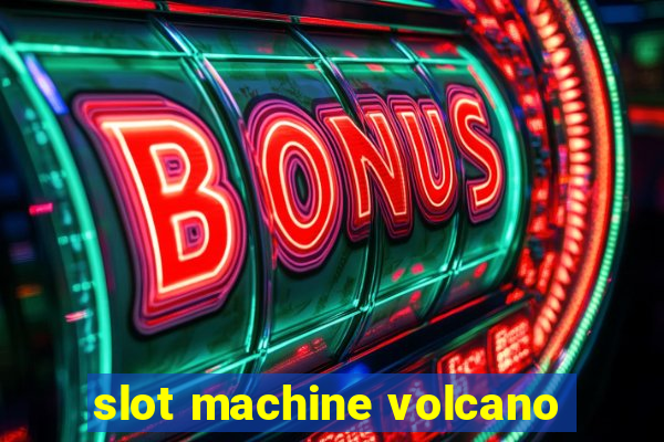 slot machine volcano