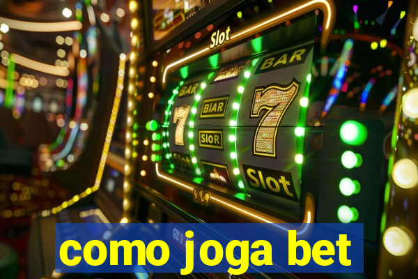 como joga bet