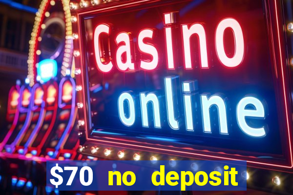 $70 no deposit casino bonus