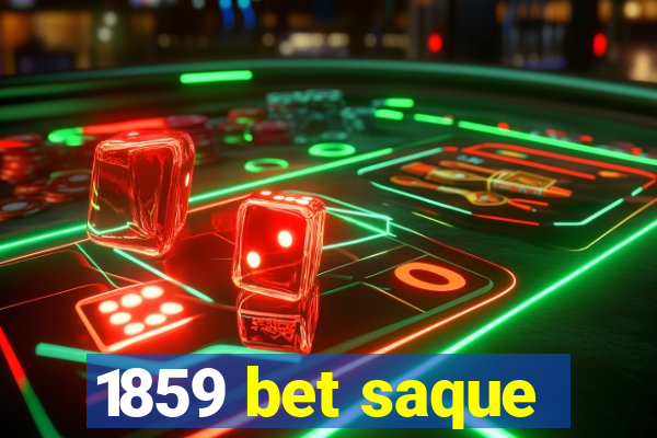 1859 bet saque