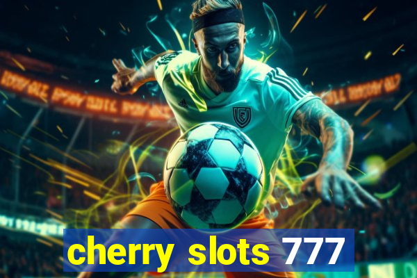 cherry slots 777