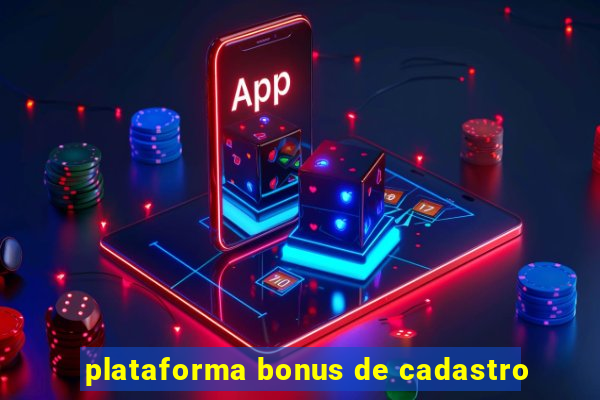 plataforma bonus de cadastro