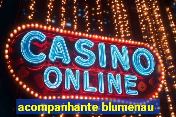 acompanhante blumenau