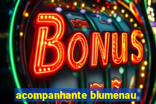 acompanhante blumenau