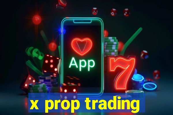 x prop trading