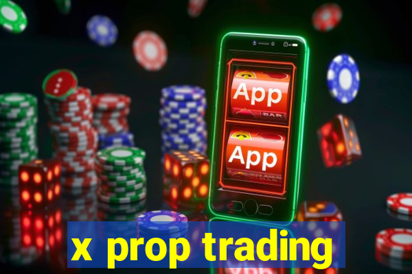 x prop trading