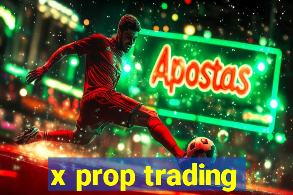 x prop trading