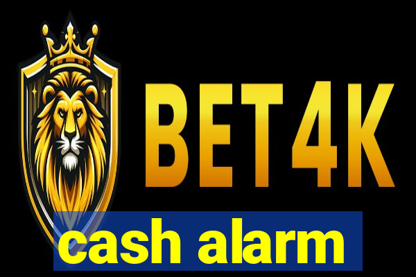 cash alarm