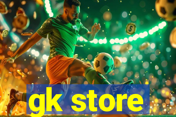 gk store