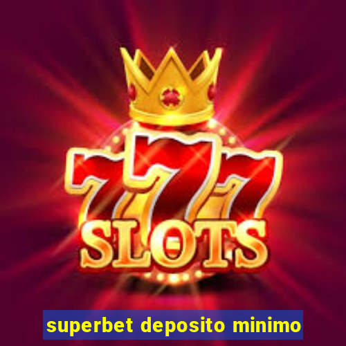 superbet deposito minimo