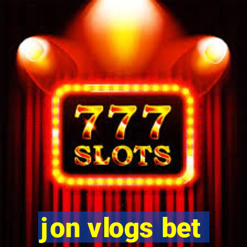 jon vlogs bet