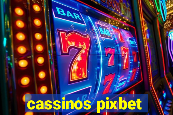 cassinos pixbet