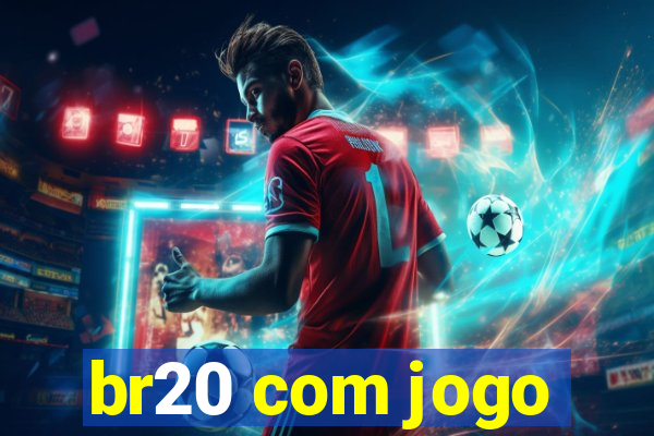 br20 com jogo