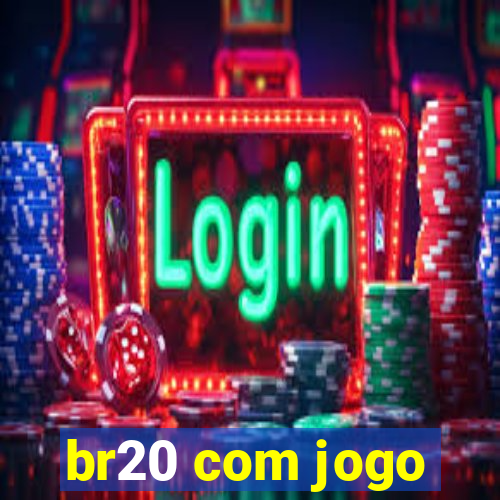 br20 com jogo