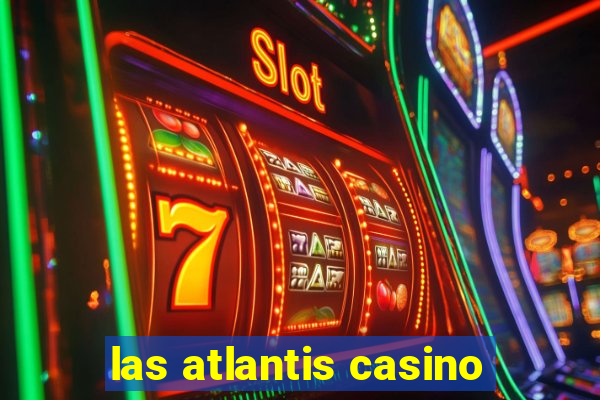 las atlantis casino