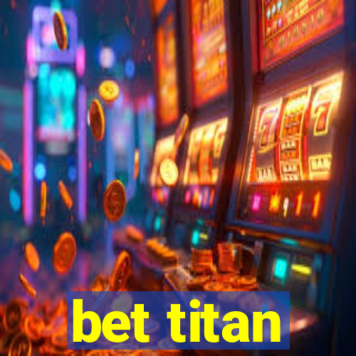 bet titan