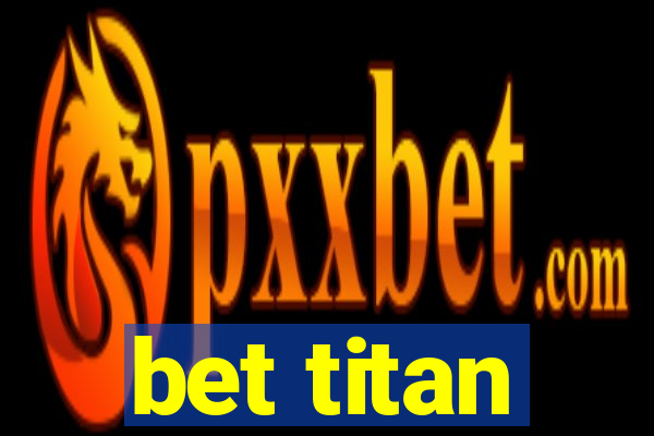 bet titan