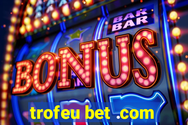 trofeu bet .com