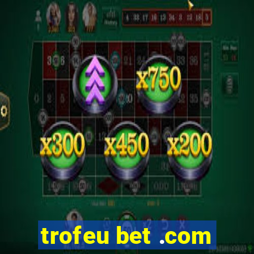 trofeu bet .com