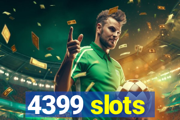 4399 slots