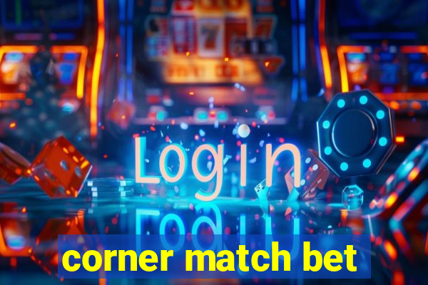 corner match bet