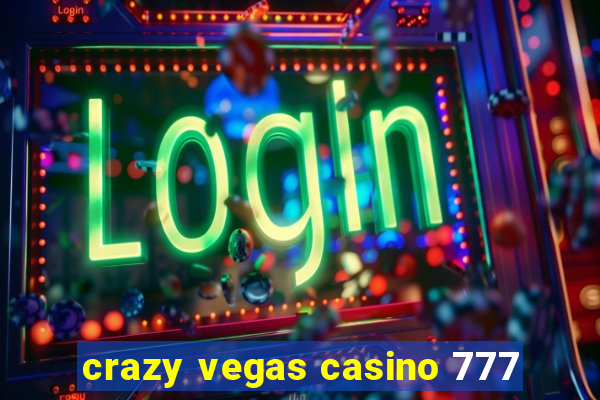 crazy vegas casino 777