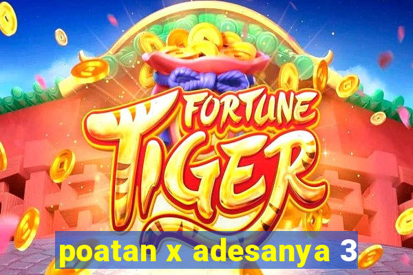 poatan x adesanya 3