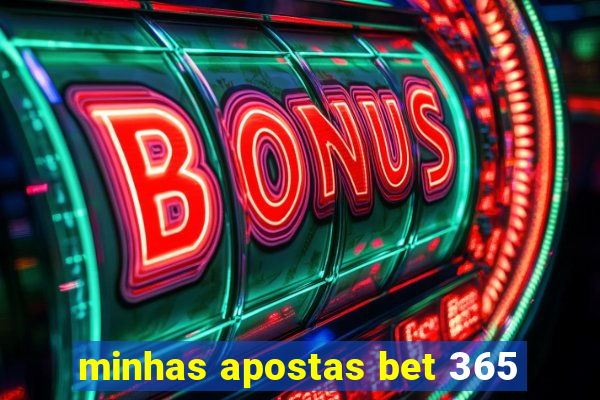 minhas apostas bet 365