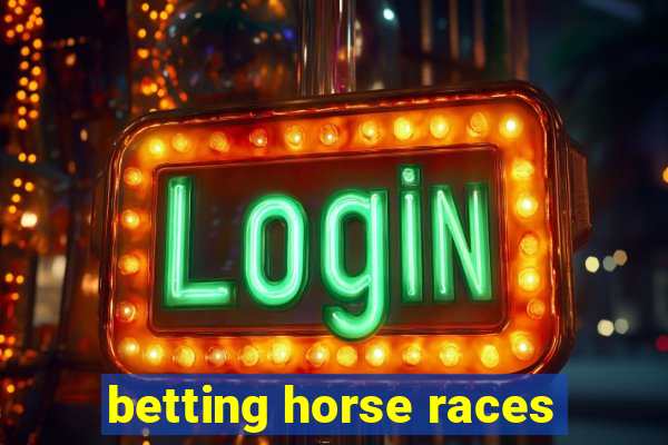 betting horse races