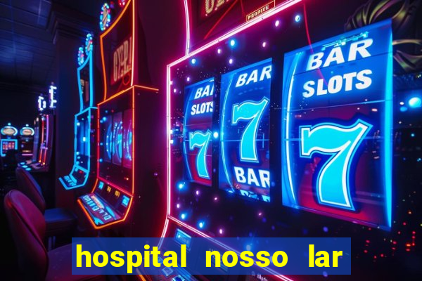 hospital nosso lar fortaleza telefone