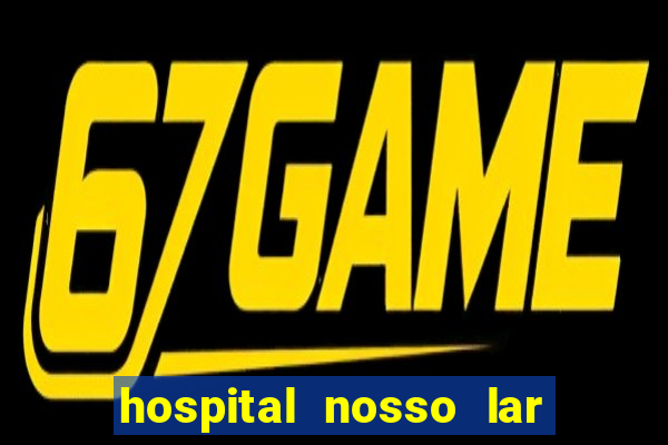 hospital nosso lar fortaleza telefone