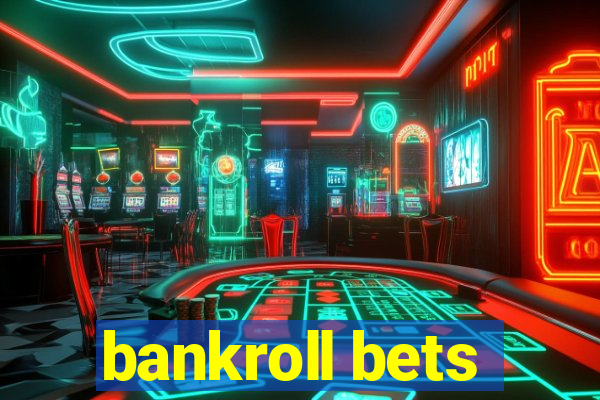 bankroll bets