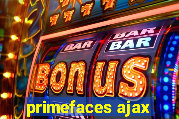 primefaces ajax