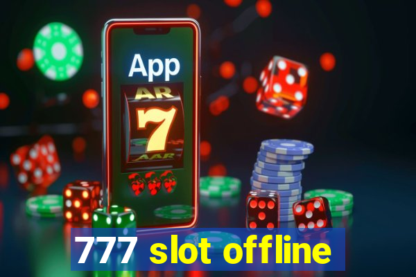 777 slot offline