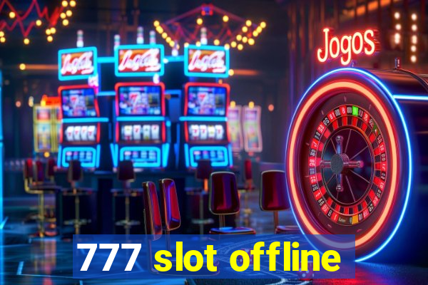 777 slot offline