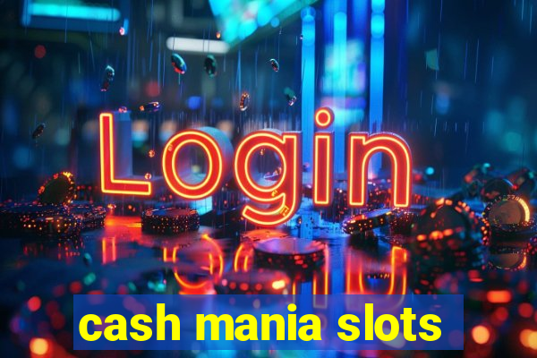 cash mania slots