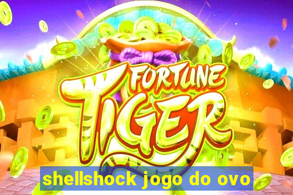 shellshock jogo do ovo