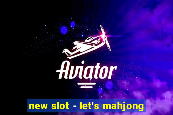 new slot - let's mahjong