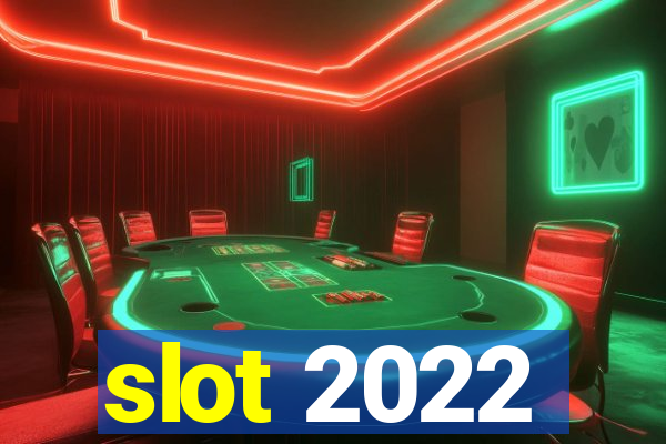 slot 2022