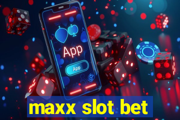 maxx slot bet