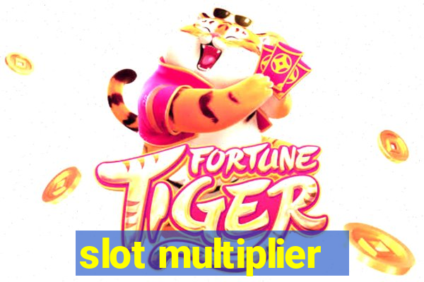 slot multiplier